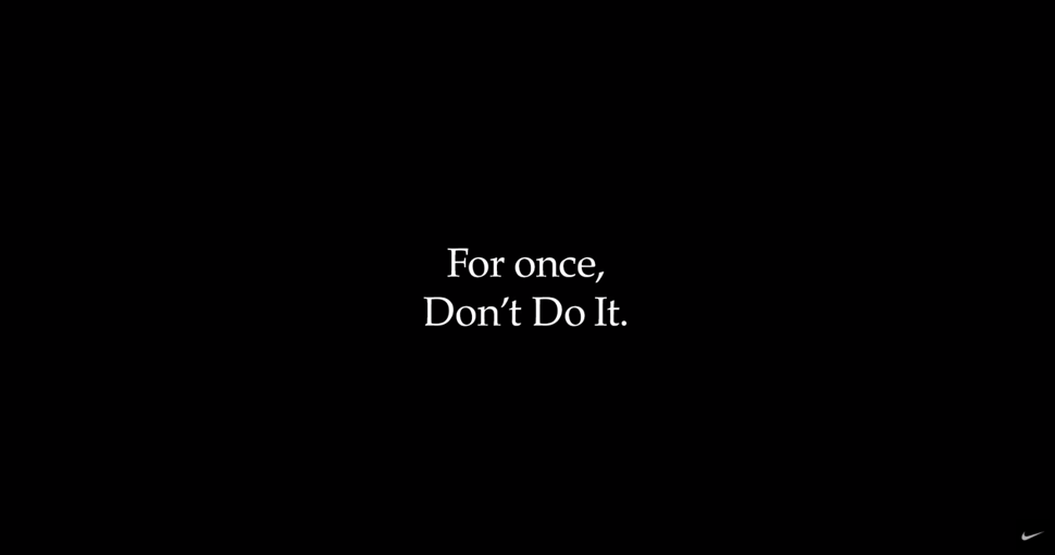 Still shot from Nike’s “For Once, Don’t Do It” YouTube video.