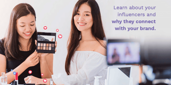 Two women filming themselves showing off various makeup products with the sentence "Learn about your influencers and why they connect with your brand" superimposed in purple text.