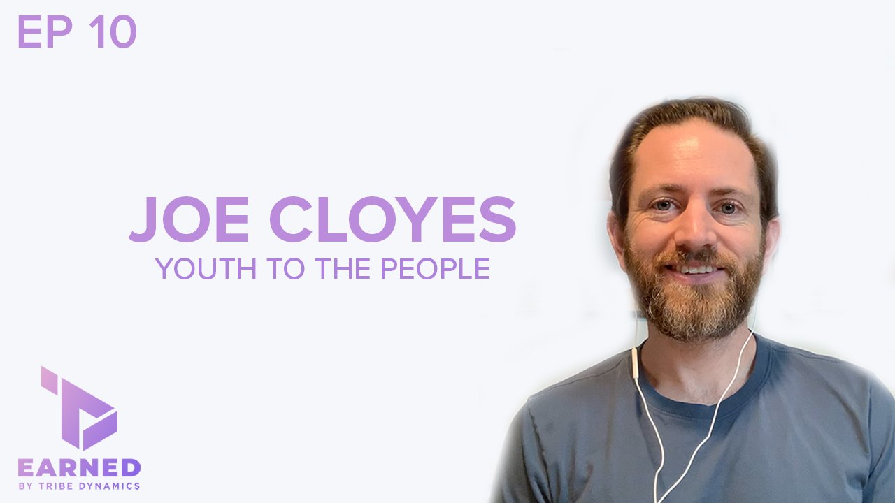 Earned Ep. 10: Joe Cloyes on How Youth To The People’s Refocus on Digital Led to Rapid Growth