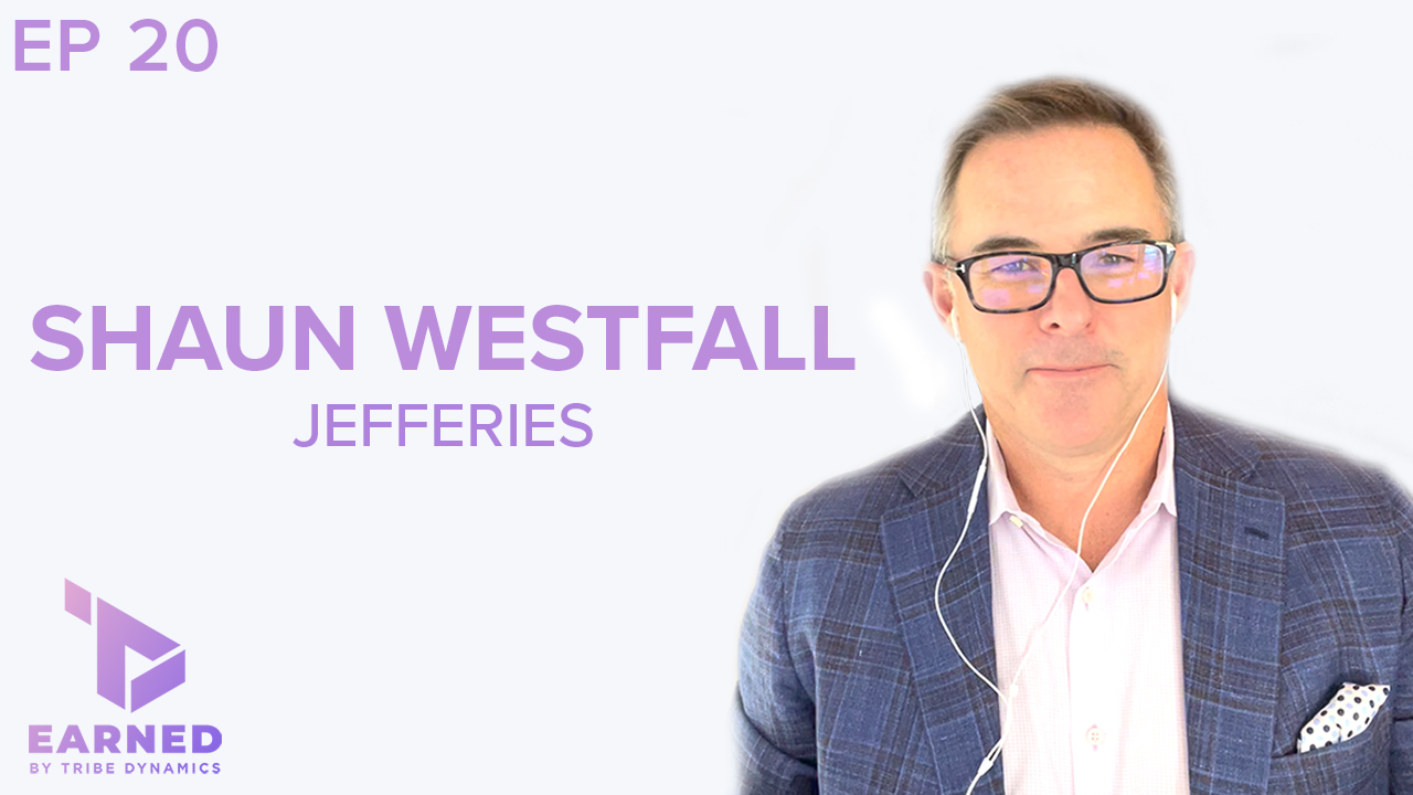 Earned Ep. 20: Jefferies’ Shaun Westfall Shares the KPIs Investors Care About, and How to Set Your Brand up for Selling Success